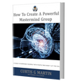 How to Create A Powerful Mastermind Group (eBook) - Nitram Industries LLC