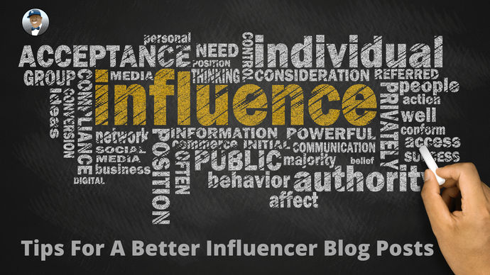 Tips For A Better Influencer Blog Posts